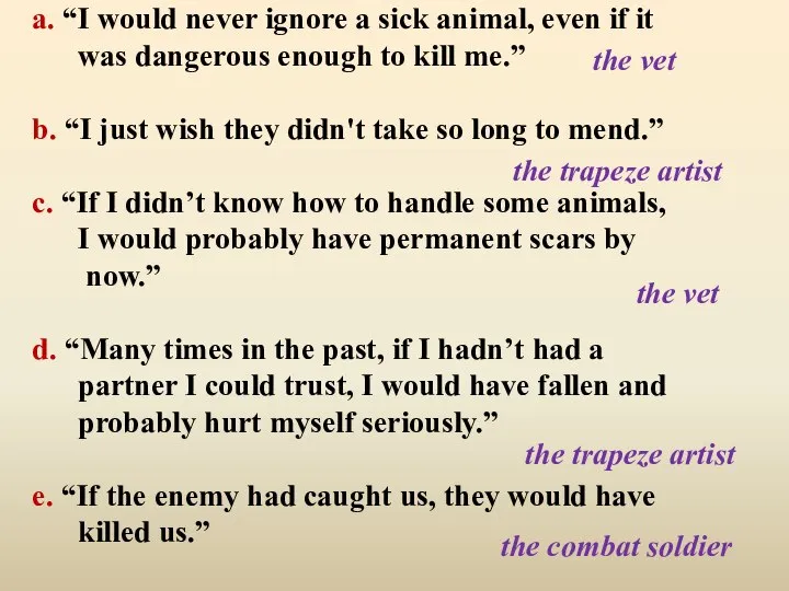 a. “I would never ignore a sick animal, even if it