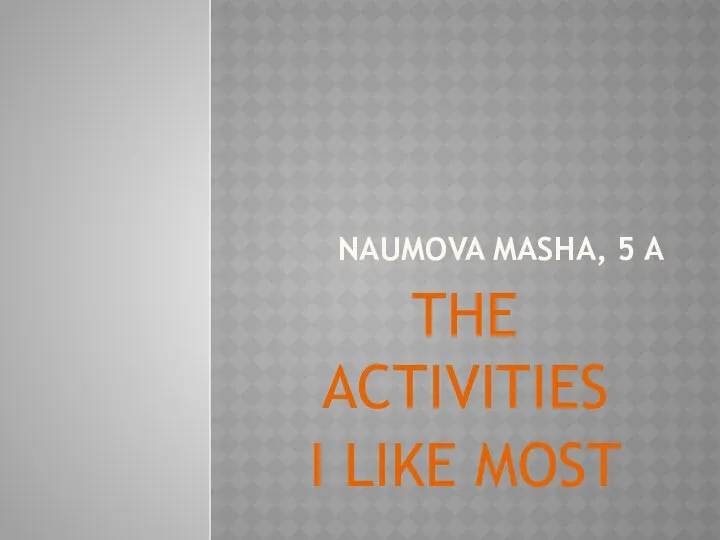 The activities i like most