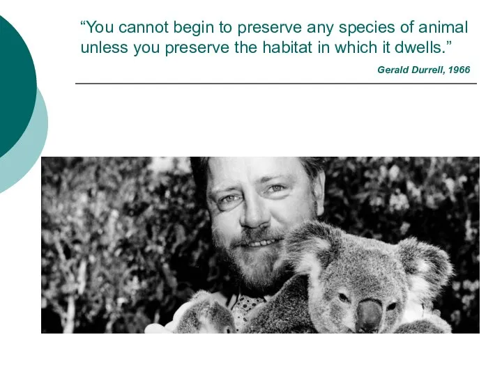 “You cannot begin to preserve any species of animal unless you