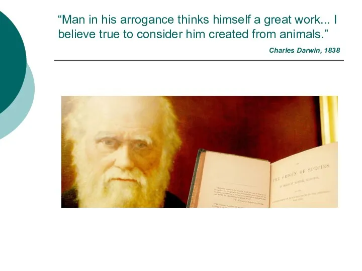 “Man in his arrogance thinks himself a great work... I believe