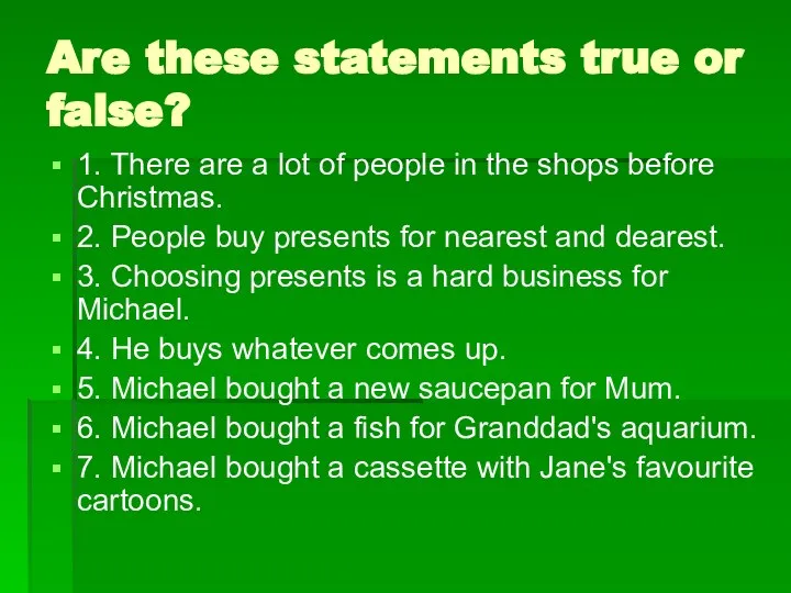 Are these statements true or false? 1. There are a lot