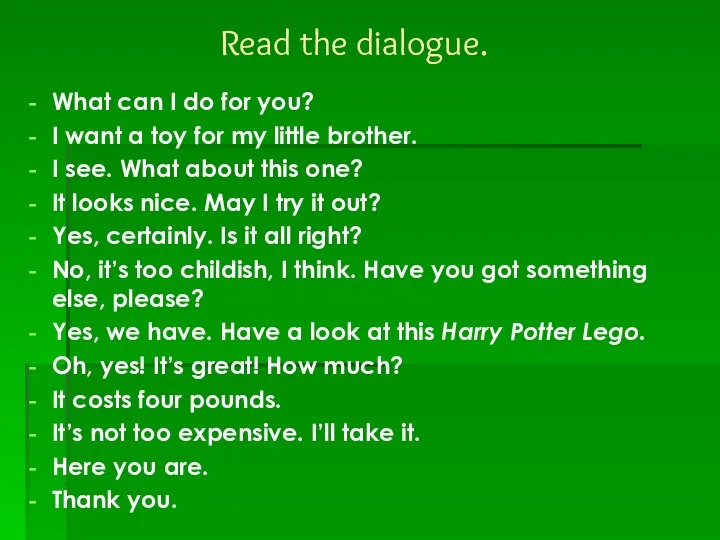 Read the dialogue. What can I do for you? I want
