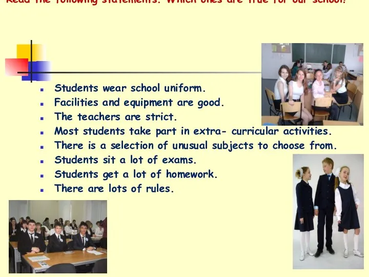 Read the following statements. Which ones are true for our school?