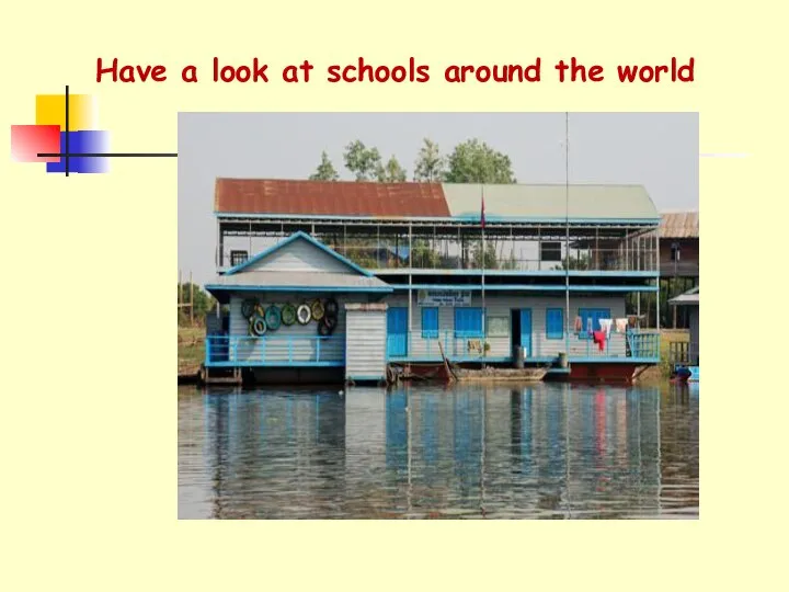 Have a look at schools around the world