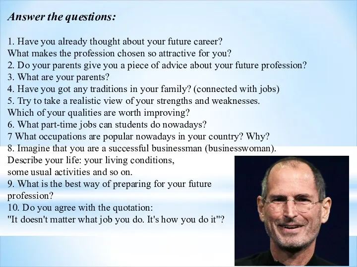 Answer the questions: 1. Have you already thought about your future
