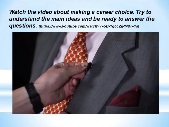 Watch the video about making a career choice. Try to understand