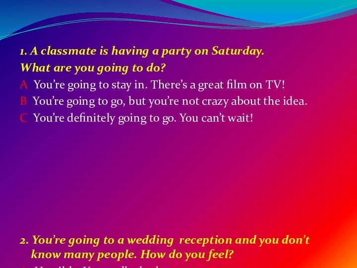 1. A classmate is having a party on Saturday. What are