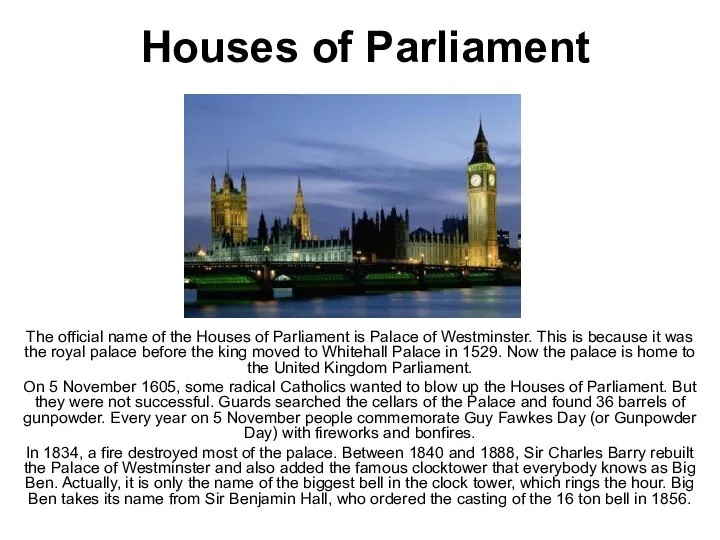 Houses of Parliament The official name of the Houses of Parliament