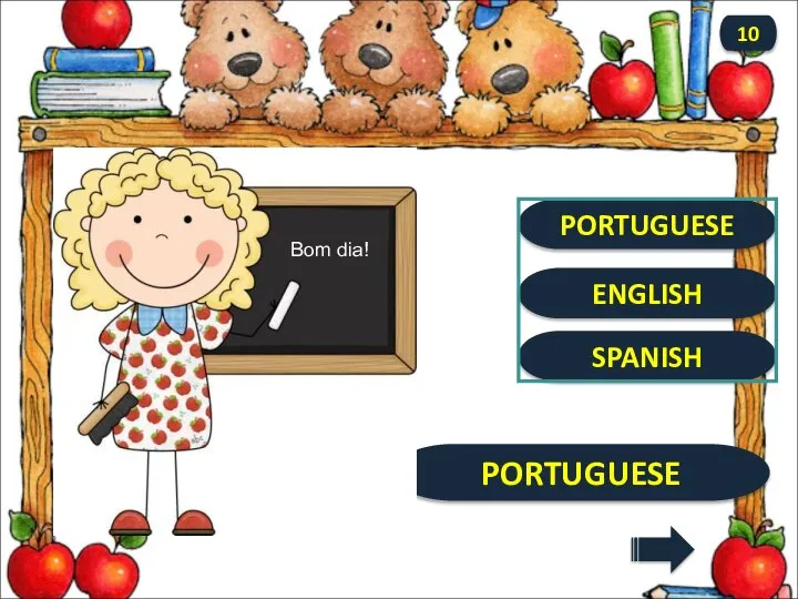 PORTUGUESE PORTUGUESE 10 ENGLISH SPANISH Bom dia!