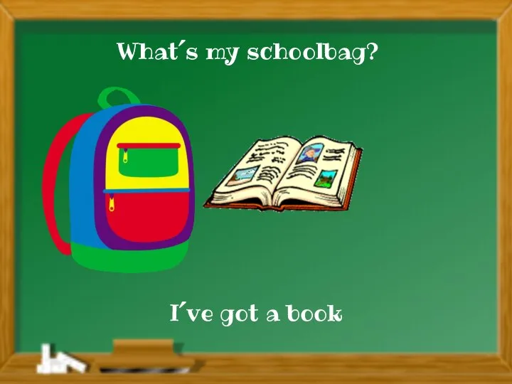 I´ve got a book What´s my schoolbag?