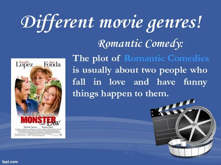 Different movie genres! Romantic Comedy: The plot of Romantic Comedies is