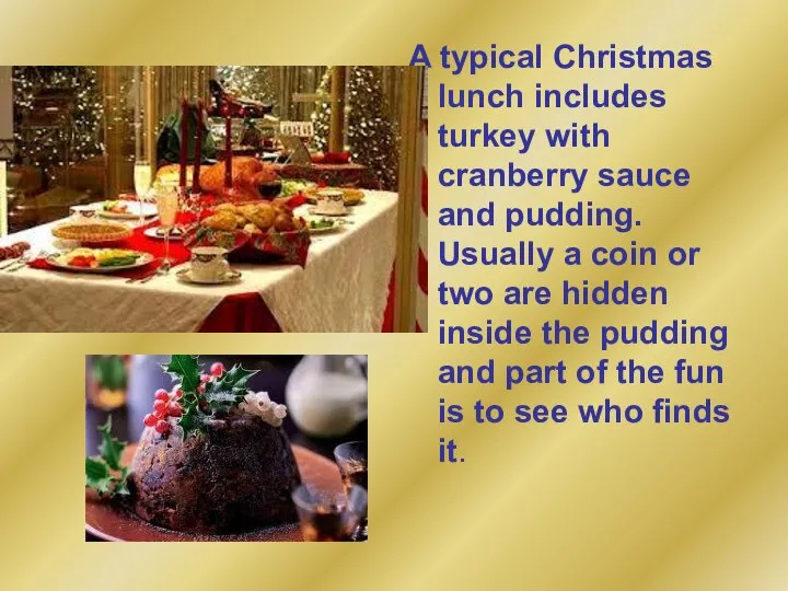 A typical Christmas lunch includes turkey with cranberry sauce and pudding.