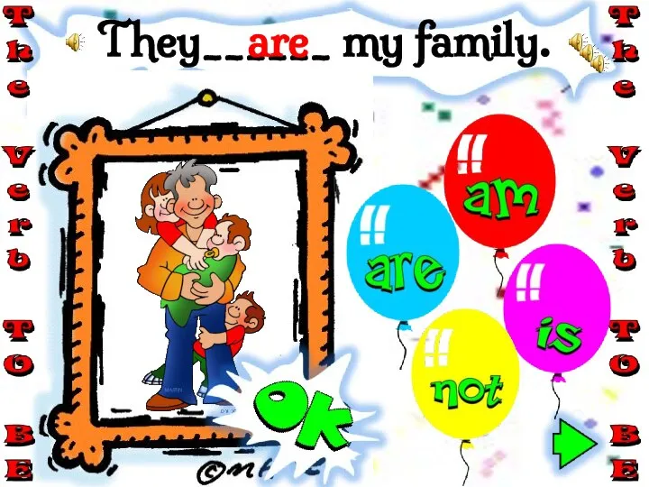 They______ my family. are