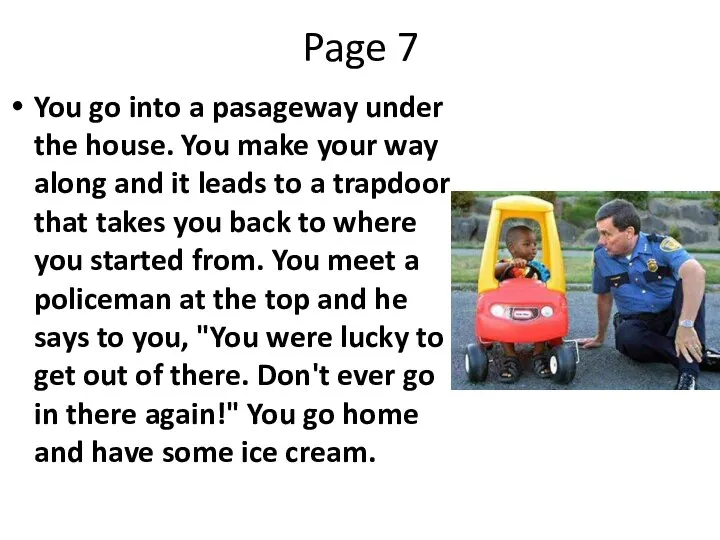 Page 7 You go into a pasageway under the house. You
