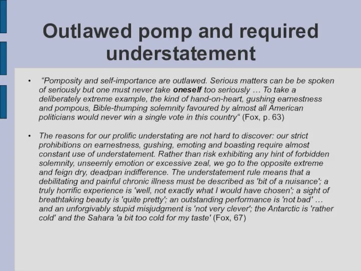 Outlawed pomp and required understatement “Pomposity and self-importance are outlawed. Serious