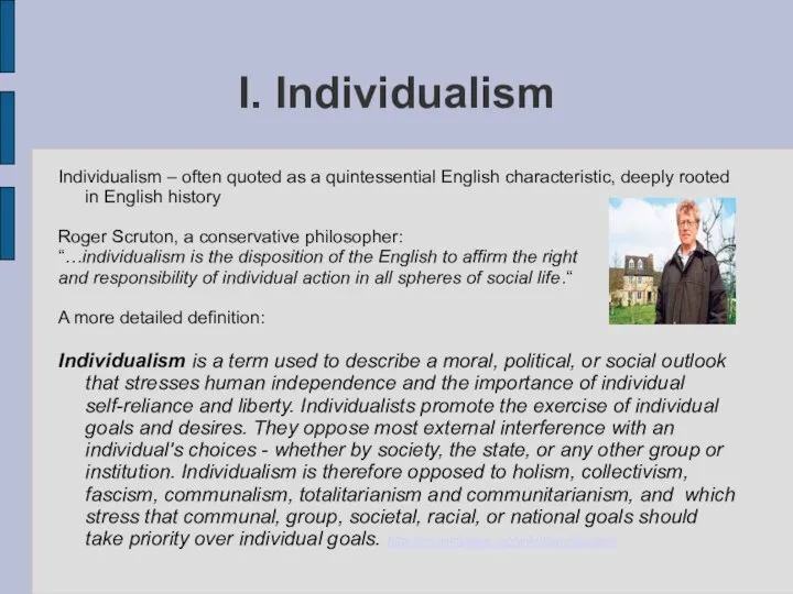 I. Individualism Individualism – often quoted as a quintessential English characteristic,