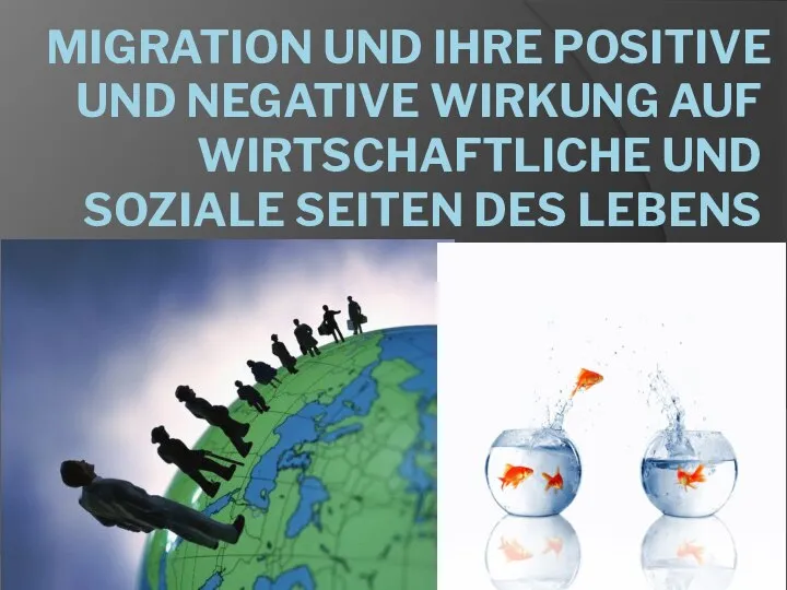 Migration und ihre positive und negative Wirkung auf wirtschaftliche und soziale Seiten des Lebens