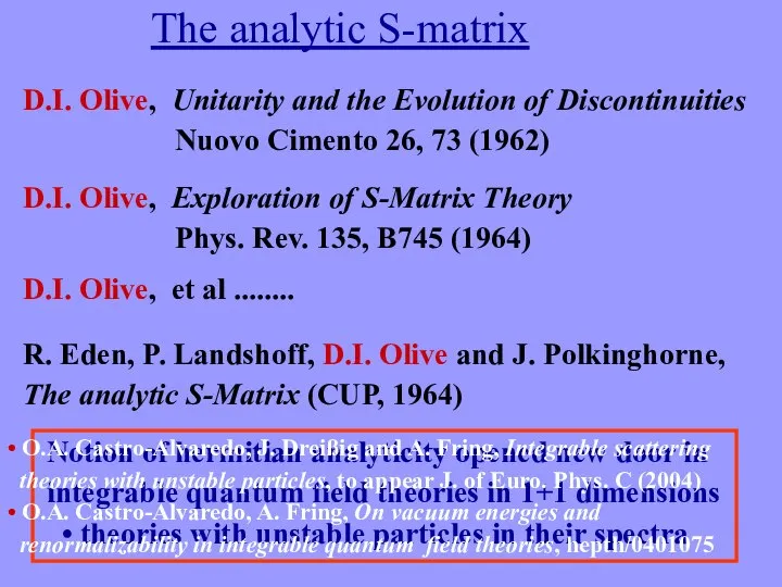 The analytic S-matrix • O.A. Castro-Alvaredo, J. Dreißig and A. Fring,