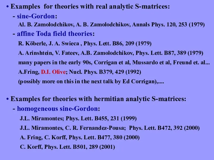 • Examples for theories with real analytic S-matrices: - sine-Gordon: Al.