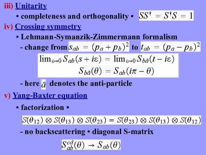v) Yang-Baxter equation = • factorization • - no backscattering • diagonal S-matrix