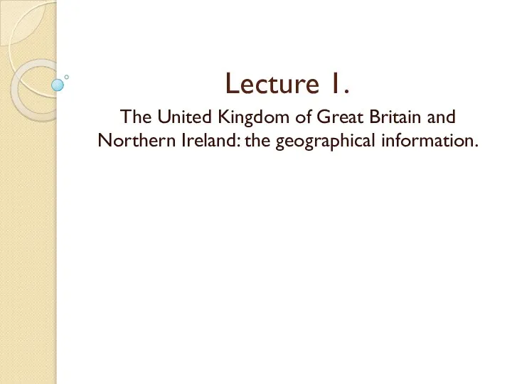 The United Kingdom of Great Britain and Northern Ireland: the geographical information