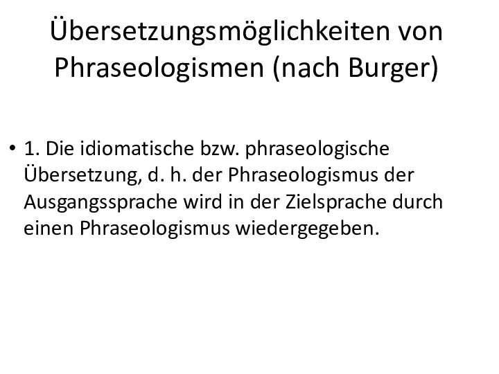 Übersetzungsmöglichkeiten von Phraseologismen (nach Burger)