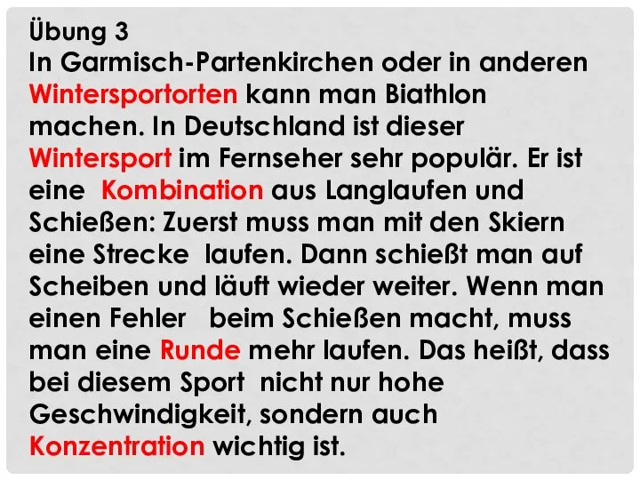 Übung 3 In Garmisch-Partenkirchen oder in anderen Wintersportorten kann man Biathlon