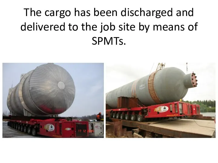 The cargo has been discharged and delivered to the job site by means of SPMTs.