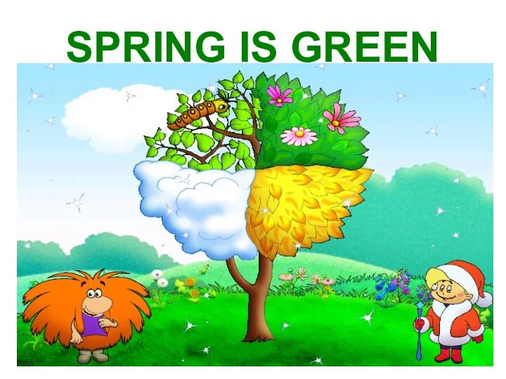 SPRING IS GREEN