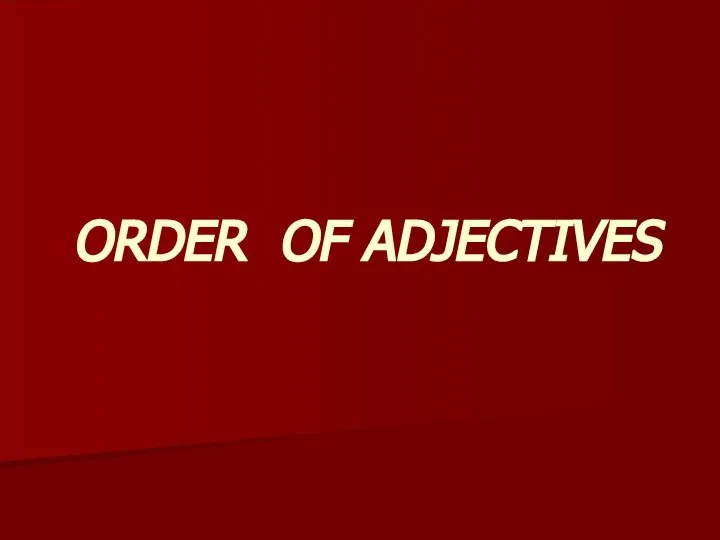 ORDER OF ADJECTIVES