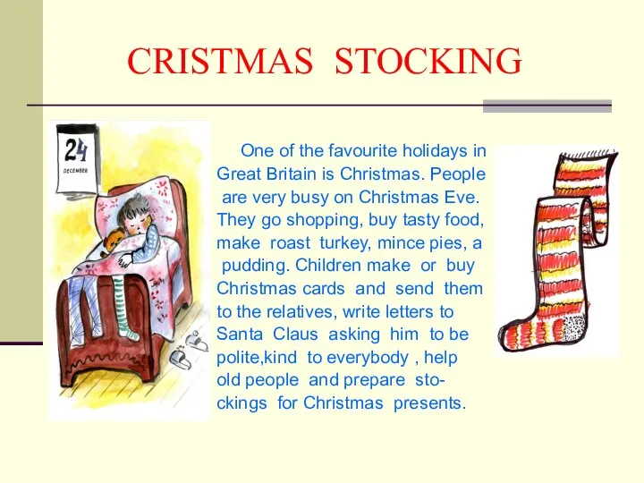 CRISTMAS STOCKING One of the favourite holidays in Great Britain is