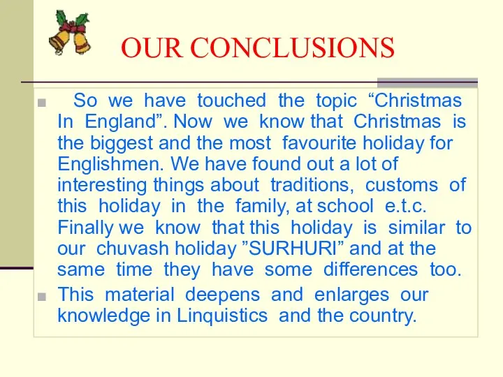 OUR CONCLUSIONS So we have touched the topic “Christmas In England”.