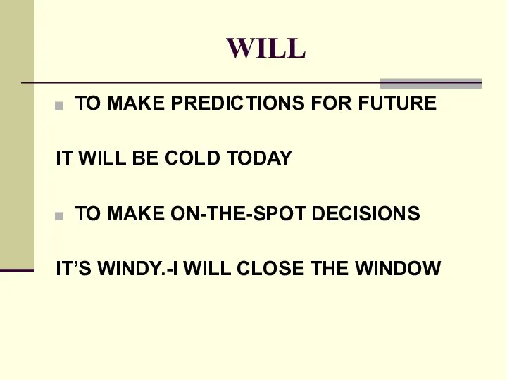 WILL TO MAKE PREDICTIONS FOR FUTURE IT WILL BE COLD TODAY