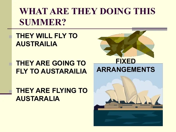 WHAT ARE THEY DOING THIS SUMMER? THEY WILL FLY TO AUSTRAILIA