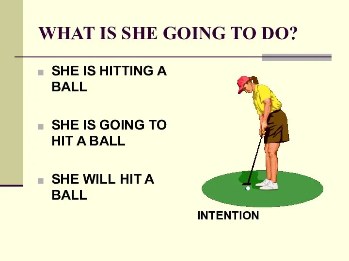 WHAT IS SHE GOING TO DO? SHE IS HITTING A BALL