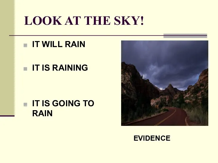 LOOK AT THE SKY! IT WILL RAIN IT IS RAINING IT IS GOING TO RAIN EVIDENCE