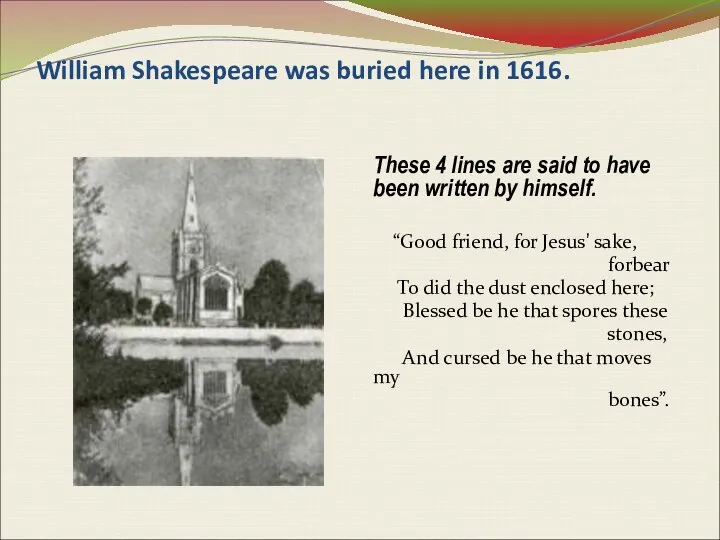 William Shakespeare was buried here in 1616. These 4 lines are
