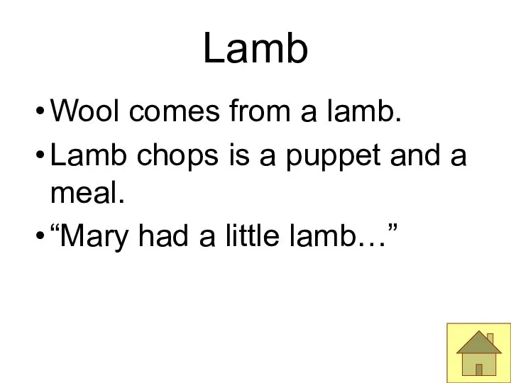 Lamb Wool comes from a lamb. Lamb chops is a puppet