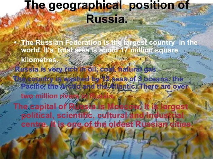 The geographical position of Russia. The Russian Federation is the largest