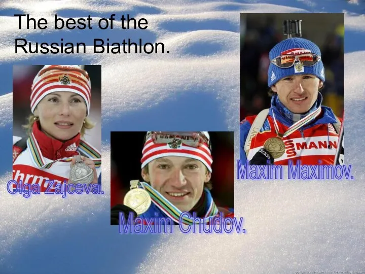 The best of the Russian Biathlon. Olga Zajceva. Maxim Chudov. Maxim Maximov.