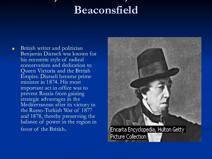 Benjamin Disraeli, 1st earl of Beaconsfield British writer and politician Benjamin