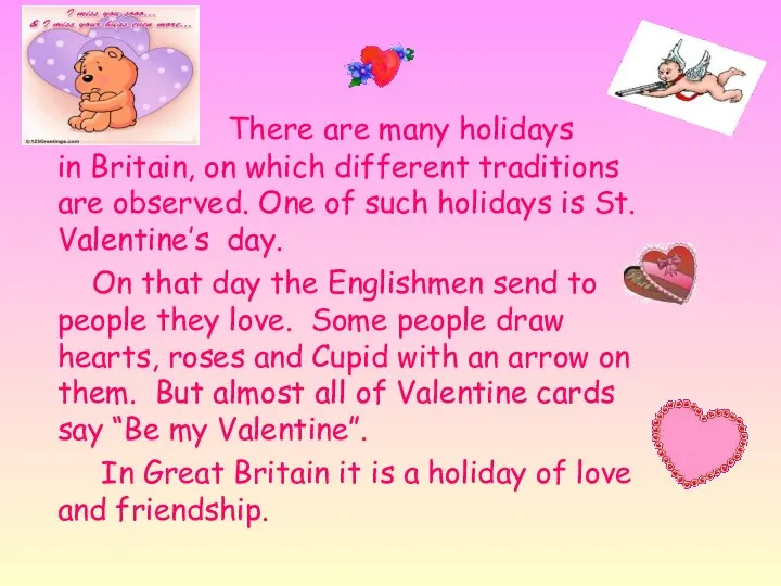 There are many holidays in Britain, on which different traditions are