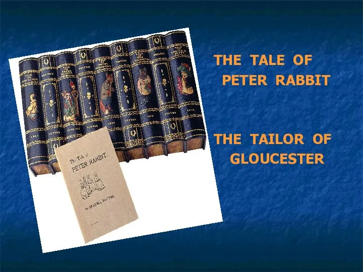 THE TALE OF PETER RABBIT THE TAILOR OF GLOUCESTER