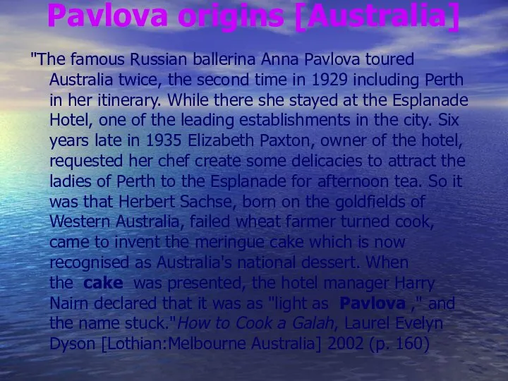 Pavlova origins [Australia] "The famous Russian ballerina Anna Pavlova toured Australia