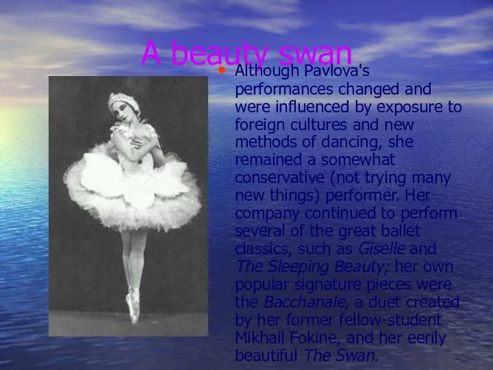 A beauty swan Although Pavlova's performances changed and were influenced by