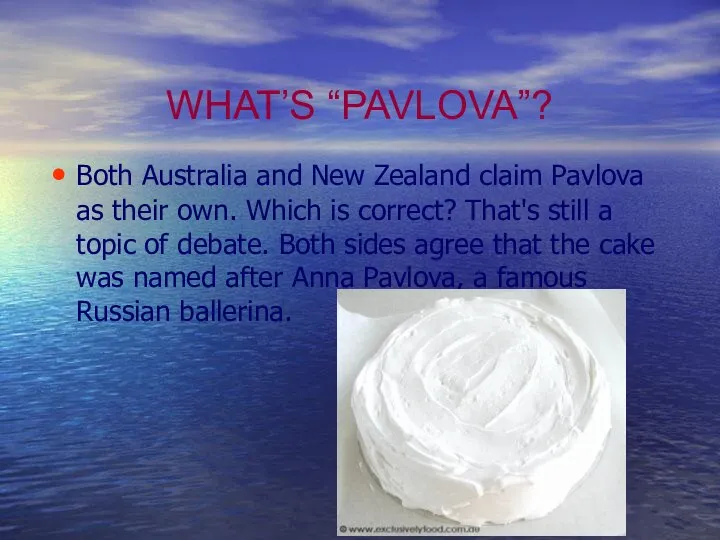 WHAT’S “PAVLOVA”? Both Australia and New Zealand claim Pavlova as their