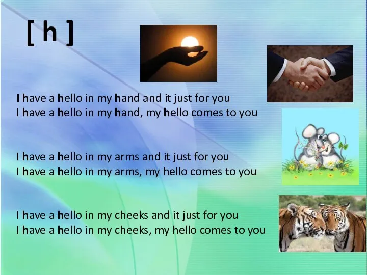 [ h ] I have a hello in my hand and