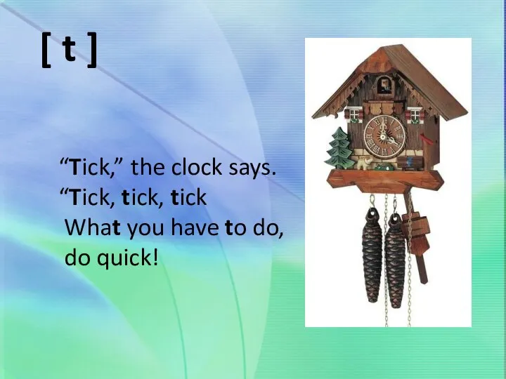 “Tick,” the clock says. “Tick, tick, tick What you have to