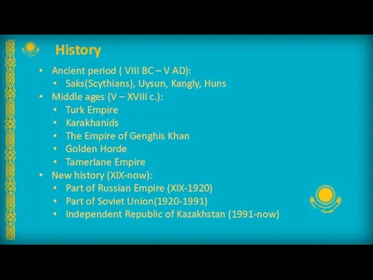 History Ancient period ( VIII BC – V AD): Saks(Scythians), Uysun,