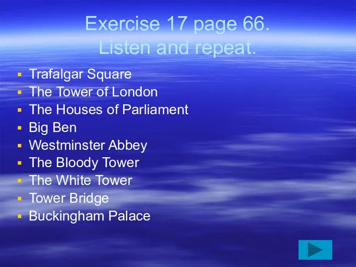 Exercise 17 page 66. Listen and repeat. Trafalgar Square The Tower